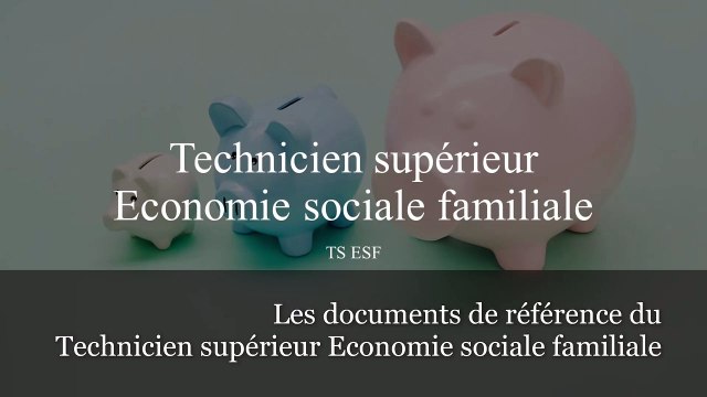 Références du Technicien supérieur Economie sociale familiale (TS ESF)