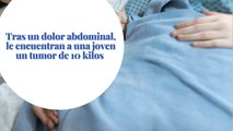 Tras un dolor abdominal, le encuentran a una joven un tumor de 10 kilos