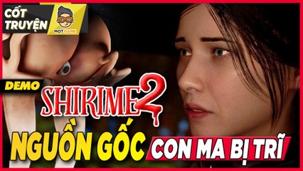 SHIRIME 2: Nguồn gốc của những con ma bị TRĨ