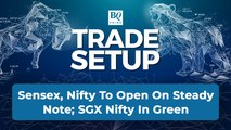 Trade Setup | Markets To Test New Highs As SGX Nifty Trades In Green