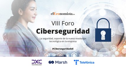VIII Foro Ciberseguridad elEconomista: La seguridad, soporte de la nueva revolución tecnológica en la empresa (2)