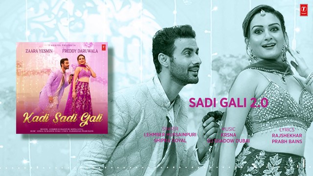 Audio Sadi Gali 2.0 Freddy, Zaara Yesmin Lehmber Hussainpuri, Shipra G Krsna, DJ Shadow Dubai