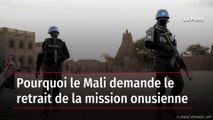 Pourquoi le Mali demande le retrait de la Mission onusienne