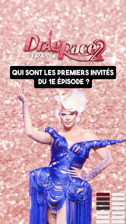DRAG RACE FRANCE : Qui sont les 1er invités du 1e épisode de l'émission ?