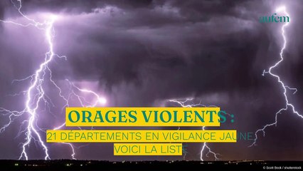 Orages violents : 21 départements en vigilance jaune, voici la liste
