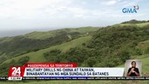 Military drills ng China at Taiwan, binabantayan ng mga sundalo sa Batanes | 24 Oras