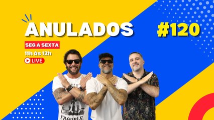 Programa Anulados #120 - 30/06/2023