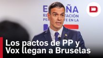 Sánchez asegura que los pactos de PP y Vox tienen «contrariados» a algunos líderes europeos