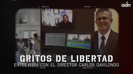 Gritos de libertad. Entrevista con el director Carlos Gavilondo