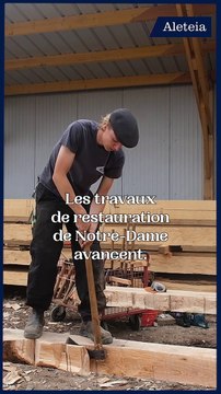 [VIDÉO] Le travail sur la charpente de Notre-Dame