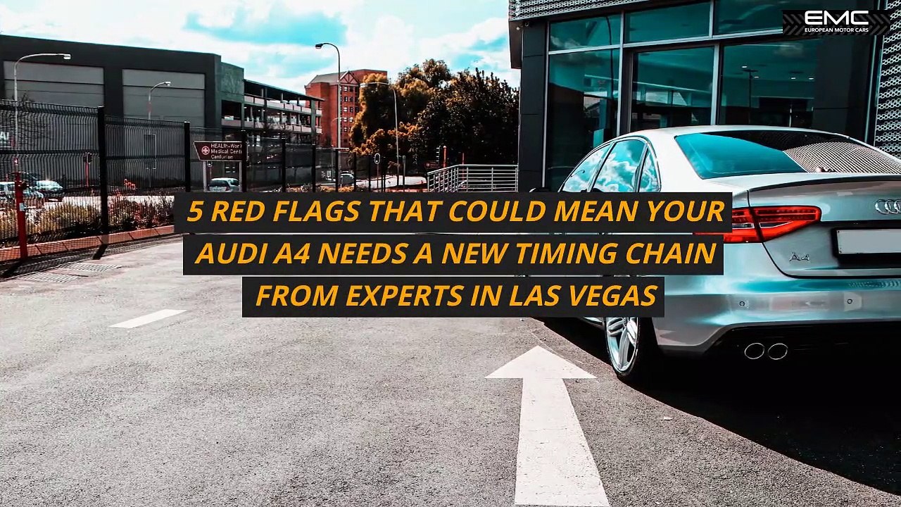 5 Red Flags That Could Mean Your Audi A4 Needs A New Timing Chain From Experts in Las Vegas