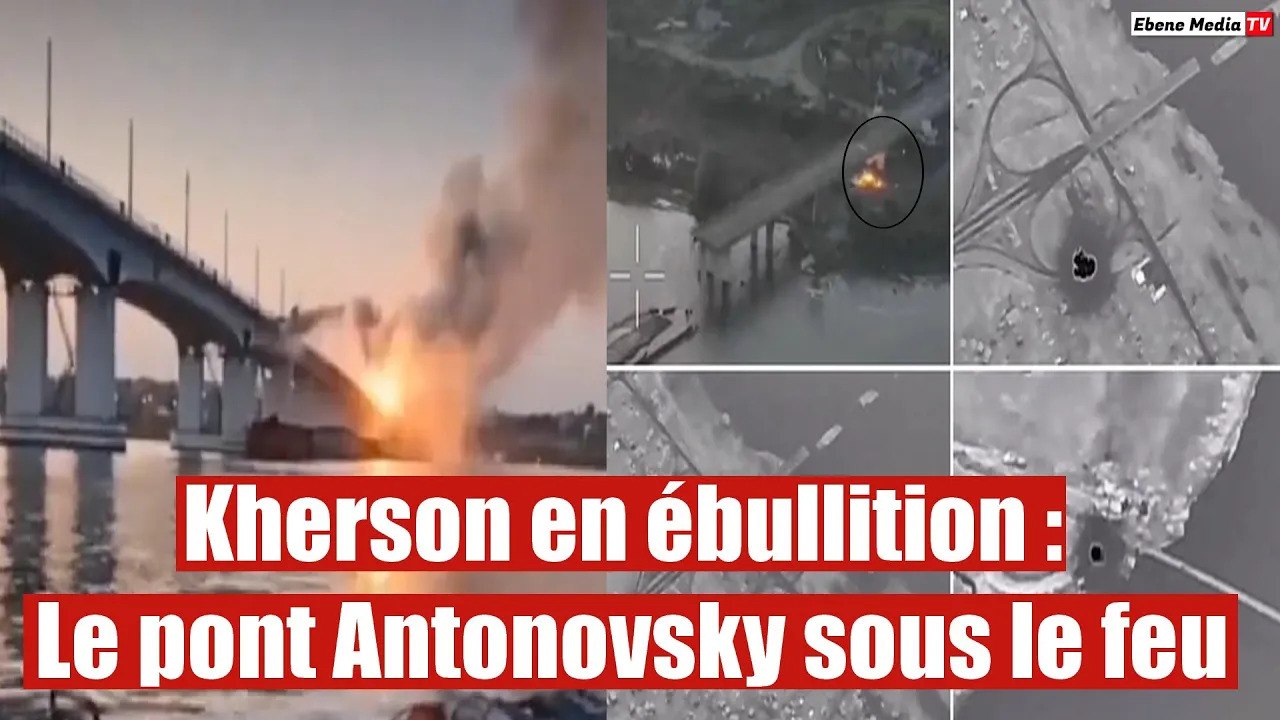 Kherson en ébullition : Le pont Antonovsky sous le feu