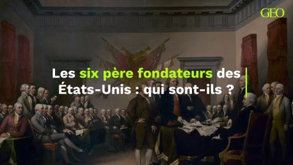 Les six père fondateurs des États-Unis : qui sont-ils ?