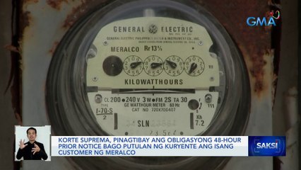 Korte Suprema, pinagtibay ang obligasyong 48-hour prior notice bago putulan ng kuryente ang isang customer ng Meralco | Saksi