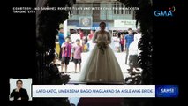 Lato-lato, umeksena bago maglakad sa aisle ang bride | Saksi