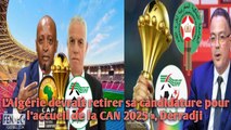L’Algérie devrait retirer sa candidature pour l’accueil de la CAN 2025 », Derradji.