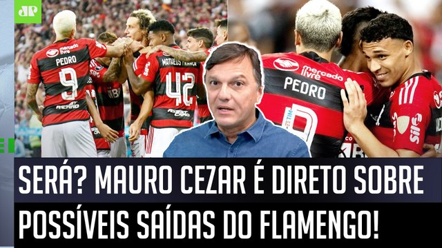 Eu ACHO DIFÍCIL que o Flamengo SEJA SEDUZIDO por... Mauro Cezar É DIRETO sobre POSSÍVEIS SAÍDAS!