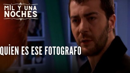Quien es ese fotografo | Las Mil y Una Noches - Episodio 24
