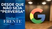 Google avisa que não é contra regulação de redes sociais | LINHA DE FRENTE