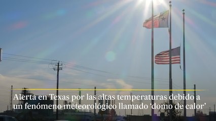 Temperaturas récord en Texas por domo de calor