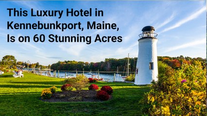 This Luxury Hotel in Kennebunkport, Maine, Is on 60 Stunning Acres, With 2 Outdoor Pools and Wellness Retreats