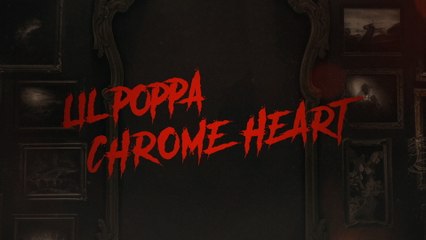 Lil Poppa - CHROME HEART (Lyric Video)