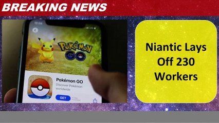 Niantic Lays Off 230 Workers
