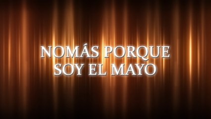 Luis Y Julián Jr. - Nomás Porque Soy El Mayo (LETRA / En Vivo)