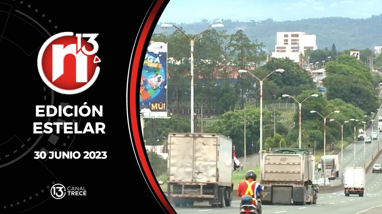 Trece Noticias: Edición Estelar 30 junio 2023.