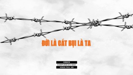 Đời là cát bụi là ta  (Singer Corperdevil1987) Full HD