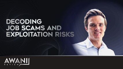 AWANI Review: Decoding Job Scams and Exploitation Risks