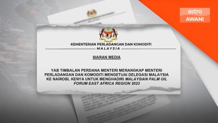 Malaysia-Kenya: Fadillah ke Nairobi bermula 3 Julai, teroka eskport pasaran sawit