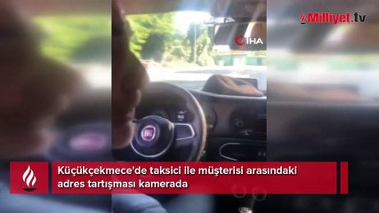 Küçükçekmece'de taksici ile müşterisi arasındaki adres tartışması kamerada