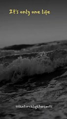 It's one life -- Live it fully