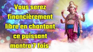 Vous serez financièrement libre en chantant ce puissant mantra 7 fois