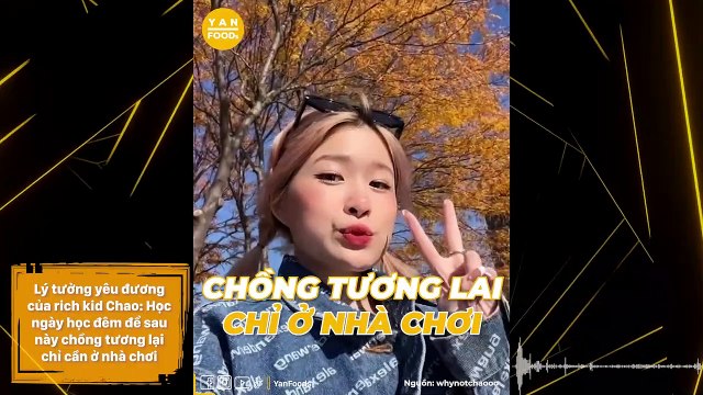 Lý tưởng yêu đương của rich kid Chao: Học ngày học đêm để sau này chồng tương lại chỉ cần ở nhà chơi