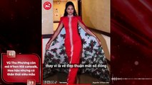 Vũ Thu Phương còn mê H'hen Niê catwalk, Hoa hậu nhưng có thần thái siêu mẫu