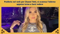 Putiferio nel web per Chanel Totti, si scatena l’inferno appena torna a farsi vedere