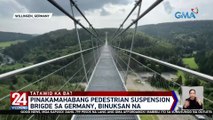 Pinakamahabang pedestrian suspension bridge sa Germany, binuksan na | 24 Oras Weekend