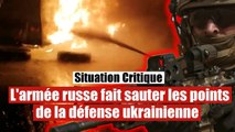 L'armée russe fait sauter les défenses ukrainiennes et élimine 50 soldats