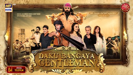 Daku Bangaya Gentleman – Eid Special Telefilm on ARY Digital 🎬