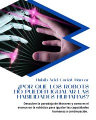 |HABIB ARIEL CORIAT HARRAR | LOS ROBOTS NO PUEDEN IGUALAR HABILIDADES HUMANAS (PARTE 1) (@HABIBARIELC)