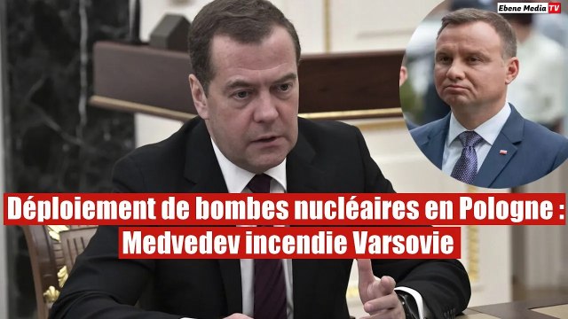 Déploiement de bombes nucléaires en Pologne : Medvedev incendie Varsovie
