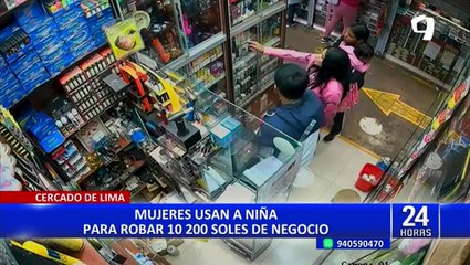 Cercado de Lima: mujeres usan a niña para robar más de S/10 000 de negocio