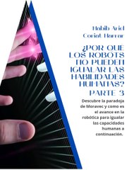 |HABIB ARIEL CORIAT HARRAR | ¿LA PARADOJA DE MORAVEC ES UNA TEORÍA? (PARTE 3) (@HABIBARIELC)