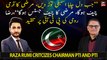 Analyst Raza Rumi strongly criticizes Chairman PTI and PTI