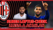  Ruben Loftus-Cheek LLEGA a AC MILAN