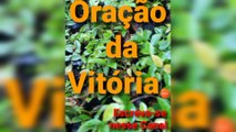 Oração da Vitória. O Senhor Jesus Cristo garante a Vitória.