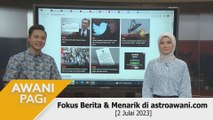 AWANI Pagi: Berita tumpuan & menarik di astroawani.com [2 Julai 2023]