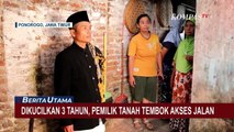 Dikuncilkan 3 Tahun, Pemilik Tanah Tutup & Bangun Tembok pada Akses Jalan!